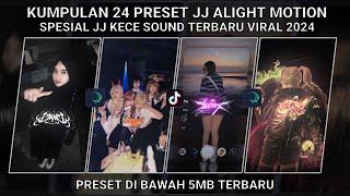 KUMPULAN 24 PRESET JJ ALIGHT MOTION SPESIAL JJ KECE SOUND TERBARU VIRAL 2024 | PRESET DI BAWAH 5 MB