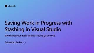 Saving Work in Progress with Stashing in Visual Studio [Ep 3] | Advanced Series