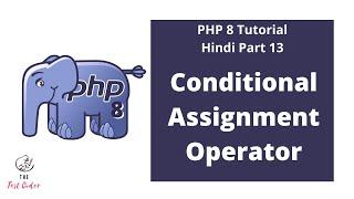 PHP 8 Tutorial Hindi Part 13 | Conditional Assignment Operator | The Test Coder