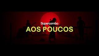 Supercombo - Aos Poucos (Clipe Oficial)