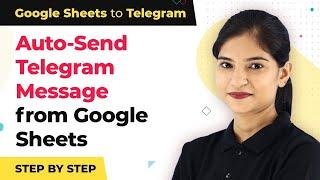 Google Sheets Telegram Automation: Auto Send Telegram Messages from Google Sheets