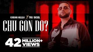 KARAN AUJLA : Chu Gon Do ? | Tru-Skool | Rupan Bal | New Punjabi Song 2021| Latest Punjabi Song 2021