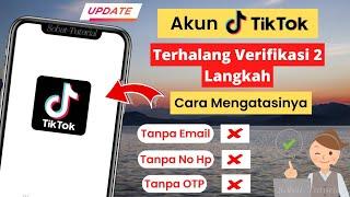 Cara Masuk Akun TikTok Tanpa Kode Verifikasi 2 Langkah | Cara Memulihkan Akun TikTok Lama 2023