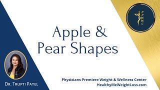 Apple and Pear Shapes