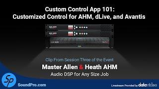 Custom Control App 101: Allen & Heath's Customized Control for AHM, dLive, and Avantis