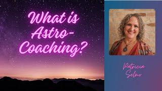 What the Heck is Astro-Coaching and Why do I Need It?