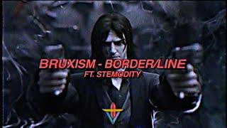 BRUXISM - Border/Line ft. Stemodity (Prod.  Istasha The Scrub)