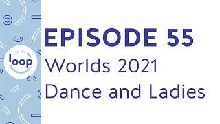 Episode 55 - World Championships 2021: Ice Dance and Ladies