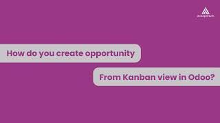 How do you create opportunity from Kanban view in Odoo?