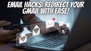 How to Forward email Messages sent to your Gmail account to Another Email Address Automatically