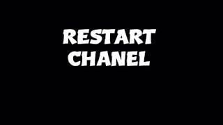 RESTART CHANEL ( :