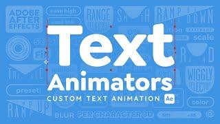 Text Animators: Custom Text Animation in Adobe After Effects