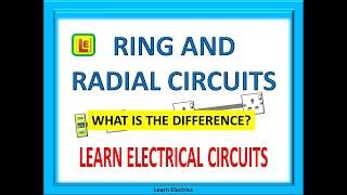 RING and RADIAL CIRCUITS. WHAT ARE THE DIFFERENCES.