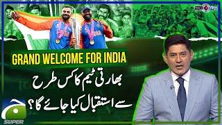 T20 WC Win | Grand Welcome For Team India - Score - Yahya Hussaini - Geo Super