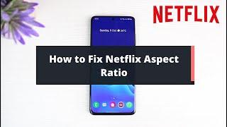 How to Fix Aspect Ratio on Netflix !