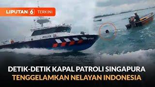 Detik-Detik Kapal Patroli Singapura Tenggelamkan Nelayan Indonesia di Perairan Batam | Liputan 6