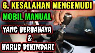 6 KESALAHAN MENGEMUDI MOBIL MANUAL YANG BERBAHAYA DAN HARUS DI HINDARI I KEBIASAAN BURUK PENGEMUDI