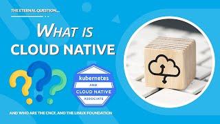 What is Cloud Native, the LinuxFoundation and the CNCF