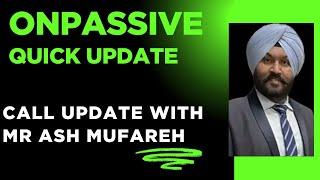 #ONPASSIVE || Update Call with Mr Ash | Bigger Best & Better