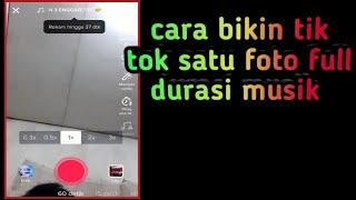 cara bikin tiktok satu foto full durasi