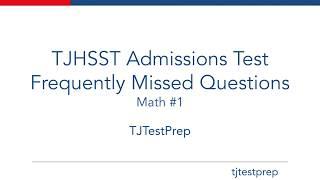 TJ Admissions Test Frequently Missed Questions: Math #1