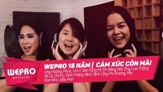 WEPRO 15 NĂM | CẢM XÚC CÒN MÃI