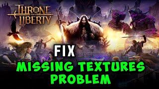 How to Fix Throne and Liberty Missing Textures Problem or Distorted or Grainy Cutscenes on PC