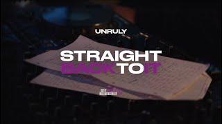 Unruly - Straight Back To It