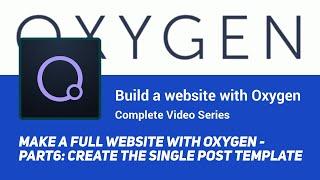Create the single post template (Part 6) - Make a full website with Oxygen