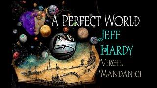A Perfect World - Jeff Hardy & Virgil Mandanici