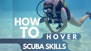 HOW TO "HOVER" | SCUBA DIVING SKILLS