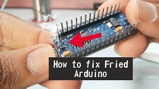 How To Fix Fried Arduino Nano/Uno/Mega