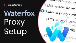 How to Add Proxies to Waterfox? | Proxy Integration Tutorial