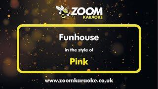 Pink - Funhouse - Karaoke Version from Zoom Karaoke