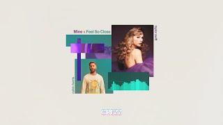 Mine x Feel So Close - Taylor Swift, Calvin Harris | Crezz Mashup