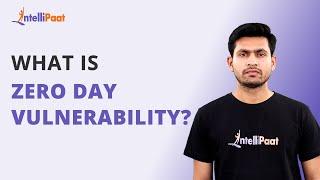 Zero Day Vulnerability | What Is Zero Day Vulnerability | Zero Day Exploit | Intellipaat