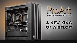 I Built The Best PC for Gamers & Creators | ASUS ProArt PA602 PC Build + ProArt LC420