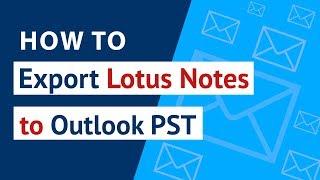How to Export Lotus Notes to PST ? | Convert Notes NSF to Outlook PST Directly