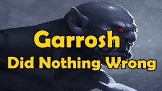 Garrosh Did Nothing Wrong