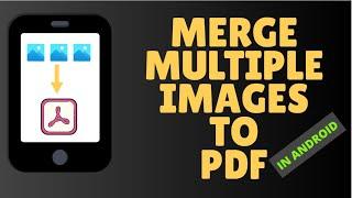 How To Merge Multiple Images InTo One PDF File In Android Phone