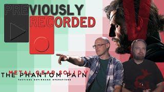 Previously Recorded - Metal Gear Solid V: The Phantom Pain