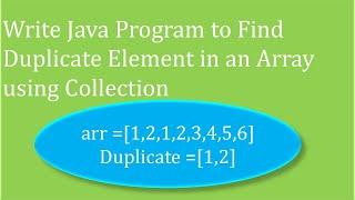 Write Java Program to Find Duplicate using the Collection