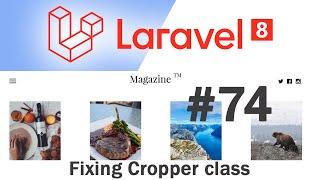 #74 Laravel 8 News Website | Fixing Image cropper class | Quick programming tutorial