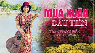 Mùa xuân đầu tiên - Trang Nguyễn guitar cover