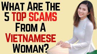 ️ What Are The 5 Top Scams From A Vietnamese Woman?