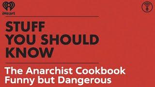 The Anarchist Cookbook: Funny but Dangerous | STUFF YOU SHOULD KNOW