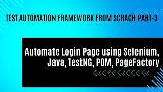 Automate Login Page using Java, Selenium, TestNG and Page Object Model || Session 3