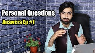 Personal Questions Answers - Episode#1-  Answers for My Subscribers - By Sami Ullah Stanikzai