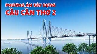 PHƯƠNG ÁN VÀ THIẾT KẾ XÂY DỰNG CẦU CẦN THƠ 2