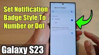 Galaxy S23's: How to Set Notification Badge Style To Number or Dot